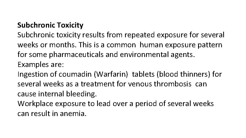 Subchronic Toxicity Subchronic toxicity results from repeated exposure for several weeks or months. This