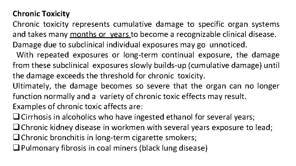 Chronic Toxicity Chronic toxicity represents cumulative damage to specific organ systems and takes many