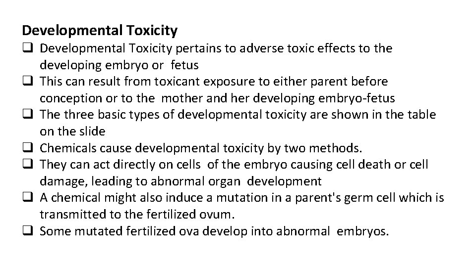 Developmental Toxicity q Developmental Toxicity pertains to adverse toxic effects to the developing embryo