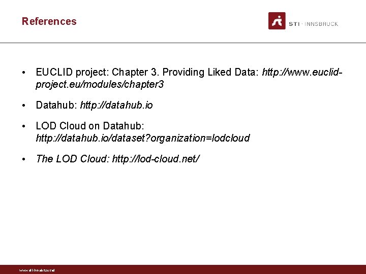 References • EUCLID project: Chapter 3. Providing Liked Data: http: //www. euclidproject. eu/modules/chapter 3