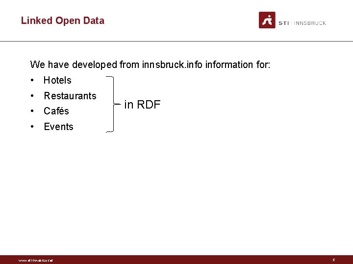 Linked Open Data We have developed from innsbruck. information for: • Hotels • Restaurants