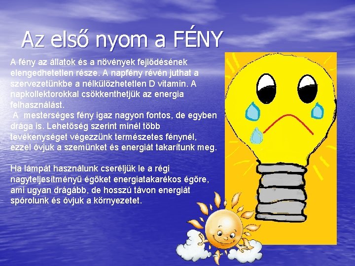 Az első nyom a FÉNY A fény az állatok és a növények fejlődésének elengedhetetlen