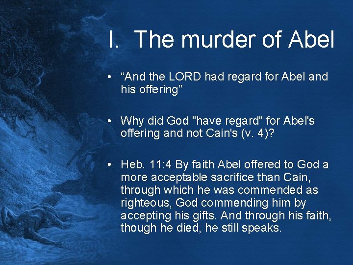 I. The murder of Abel • “And the LORD had regard for Abel and