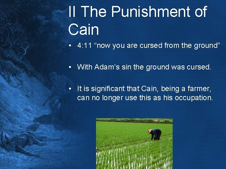 II The Punishment of Cain • 4: 11 “now you are cursed from the