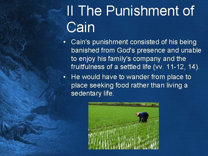 II The Punishment of Cain • Cain's punishment consisted of his being banished from