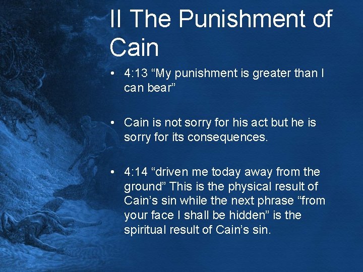 II The Punishment of Cain • 4: 13 “My punishment is greater than I