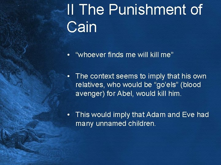 II The Punishment of Cain • “whoever finds me will kill me” • The