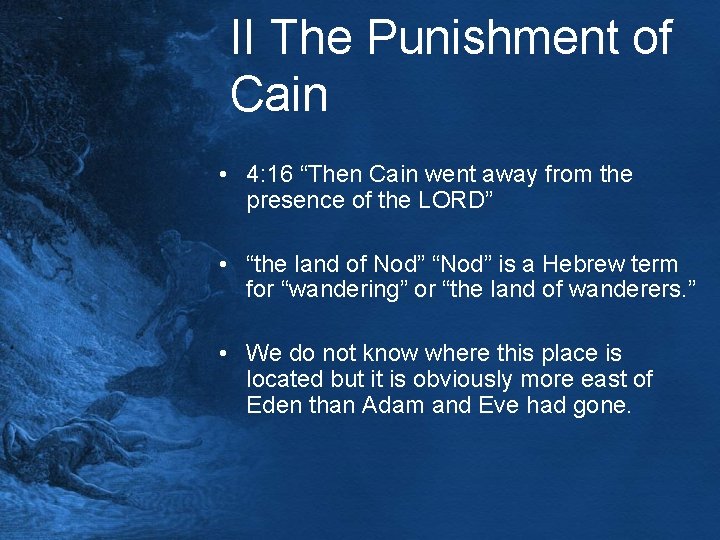 II The Punishment of Cain • 4: 16 “Then Cain went away from the