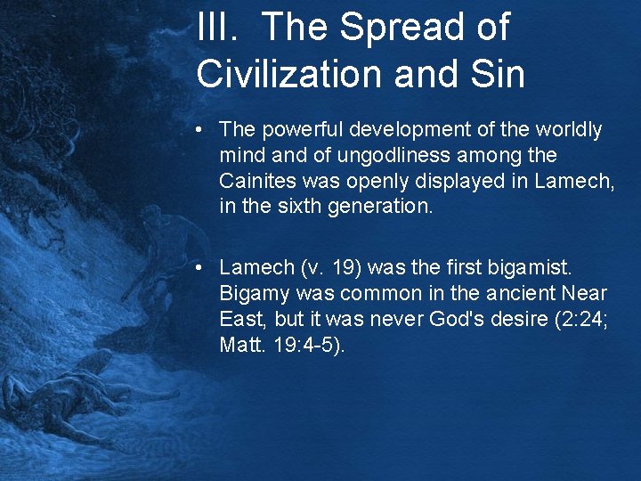 III. The Spread of Civilization and Sin • The powerful development of the worldly