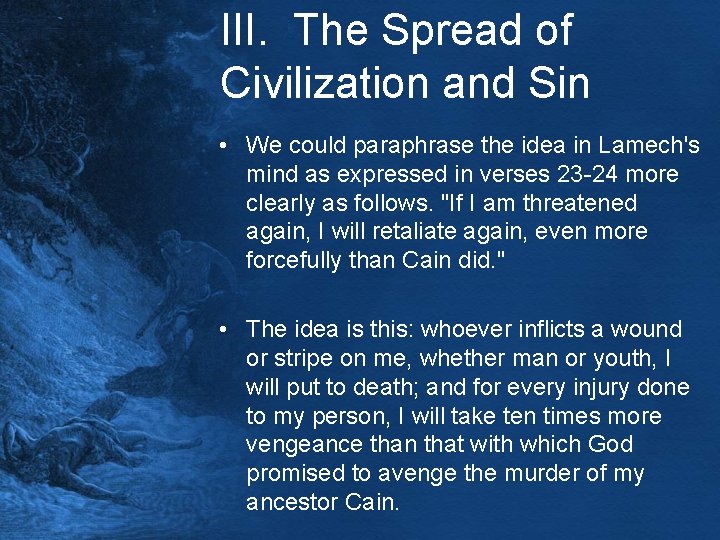 III. The Spread of Civilization and Sin • We could paraphrase the idea in