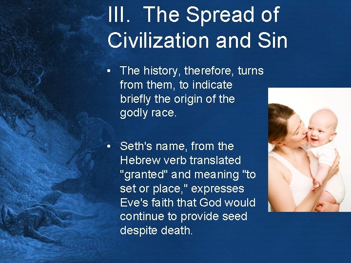 III. The Spread of Civilization and Sin • The history, therefore, turns from them,