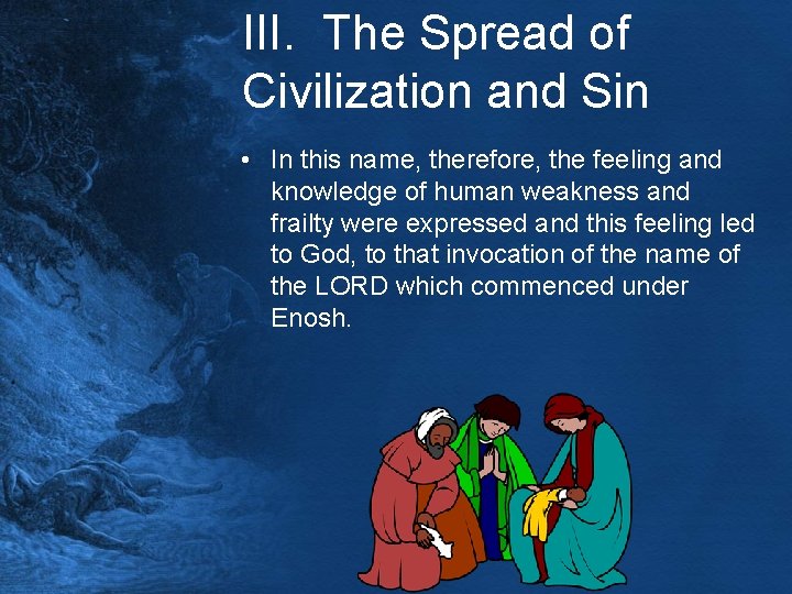 III. The Spread of Civilization and Sin • In this name, therefore, the feeling