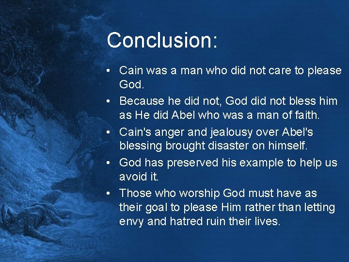 Conclusion: • Cain was a man who did not care to please God. •