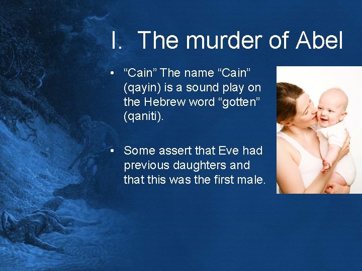 I. The murder of Abel • “Cain” The name “Cain” (qayin) is a sound