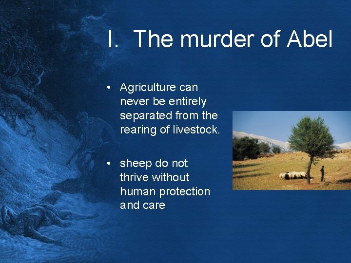 I. The murder of Abel • Agriculture can never be entirely separated from the