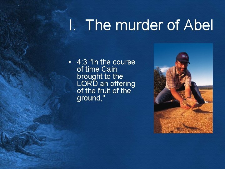 I. The murder of Abel • 4: 3 “In the course of time Cain