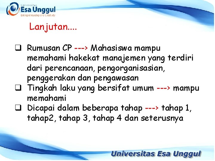 Lanjutan. . q Rumusan CP ---› Mahasiswa mampu memahami hakekat manajemen yang terdiri dari