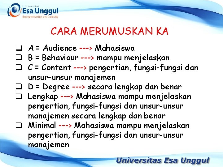 CARA MERUMUSKAN KA q A = Audience ---› Mahasiswa q B = Behaviour ---›