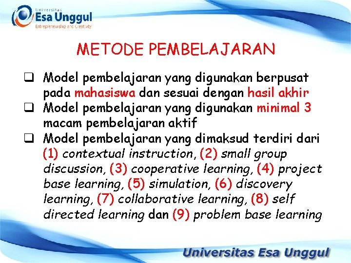 METODE PEMBELAJARAN q Model pembelajaran yang digunakan berpusat pada mahasiswa dan sesuai dengan hasil