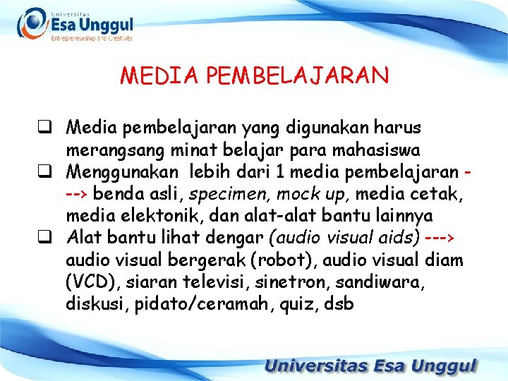 MEDIA PEMBELAJARAN q Media pembelajaran yang digunakan harus merangsang minat belajar para mahasiswa q