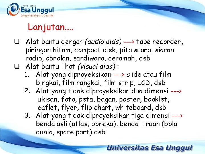 Lanjutan. . q Alat bantu dengar (audio aids) ---› tape recorder, piringan hitam, compact