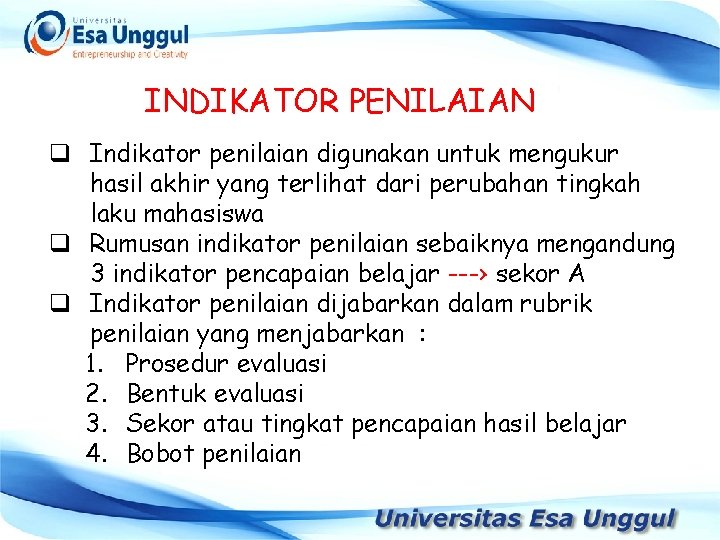 INDIKATOR PENILAIAN q Indikator penilaian digunakan untuk mengukur hasil akhir yang terlihat dari perubahan