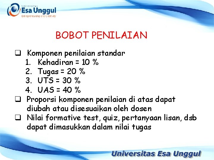 BOBOT PENILAIAN q Komponen penilaian standar 1. Kehadiran = 10 % 2. Tugas =