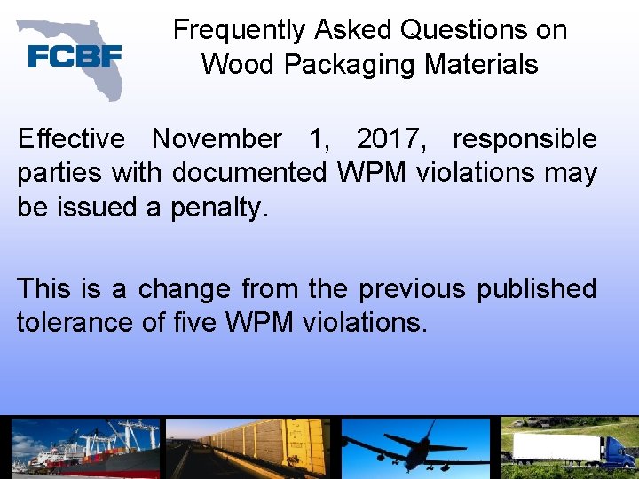 Frequently Asked Questions on Wood Packaging Materials Effective November 1, 2017, responsible parties with