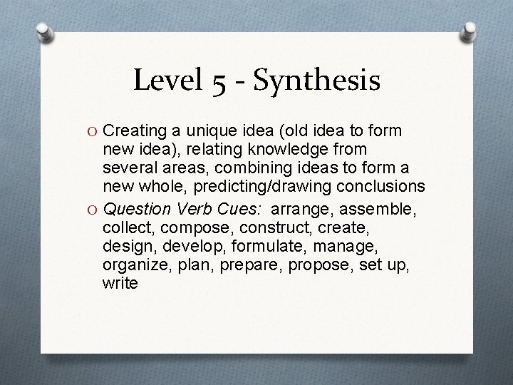 Level 5 - Synthesis O Creating a unique idea (old idea to form new