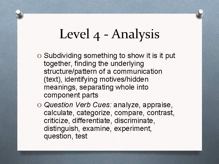 Level 4 - Analysis O Subdividing something to show it is it put together,
