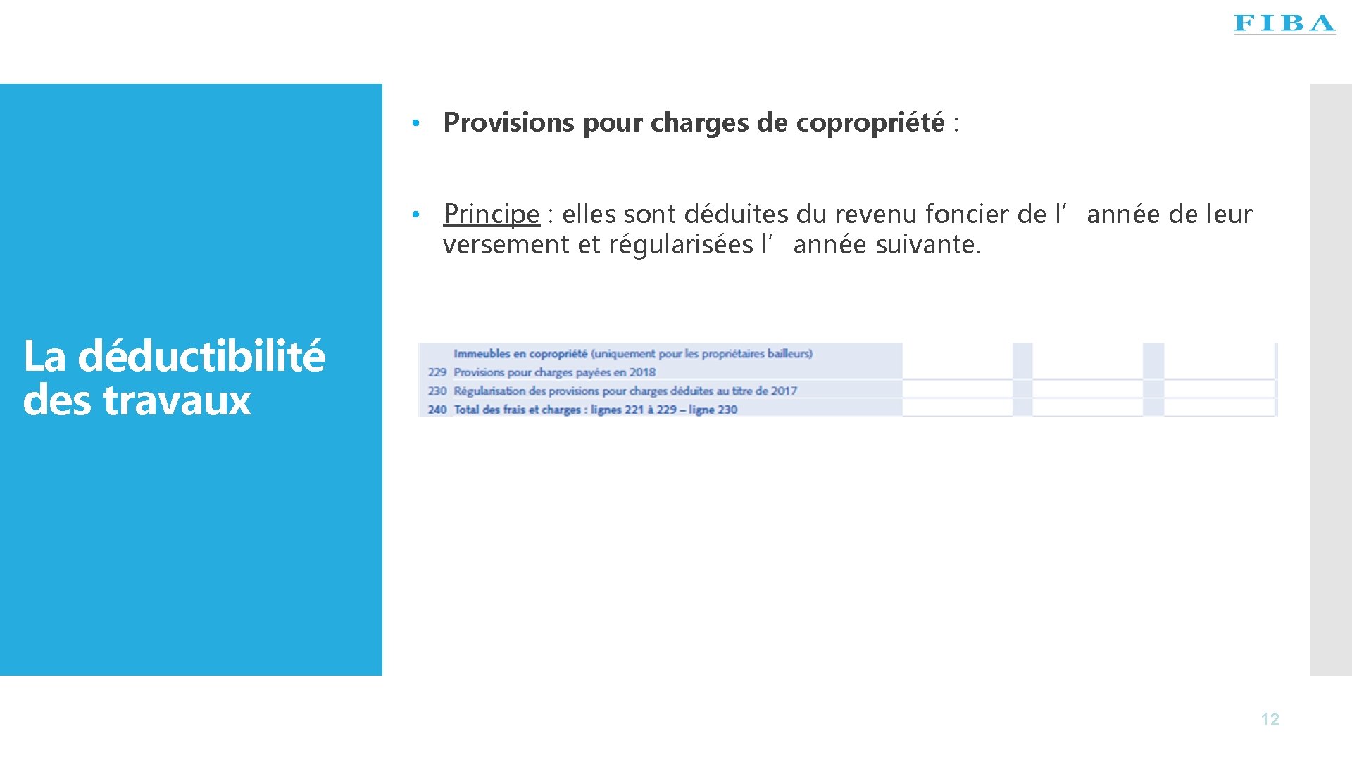  • Provisions pour charges de copropriété : • Principe : elles sont déduites