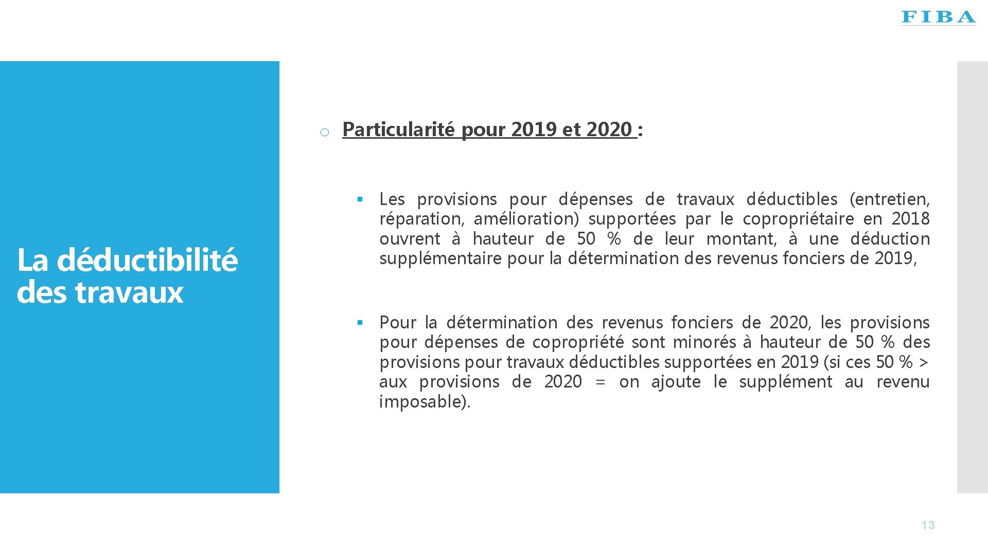 o Particularité pour 2019 et 2020 : La déductibilité des travaux § Les provisions