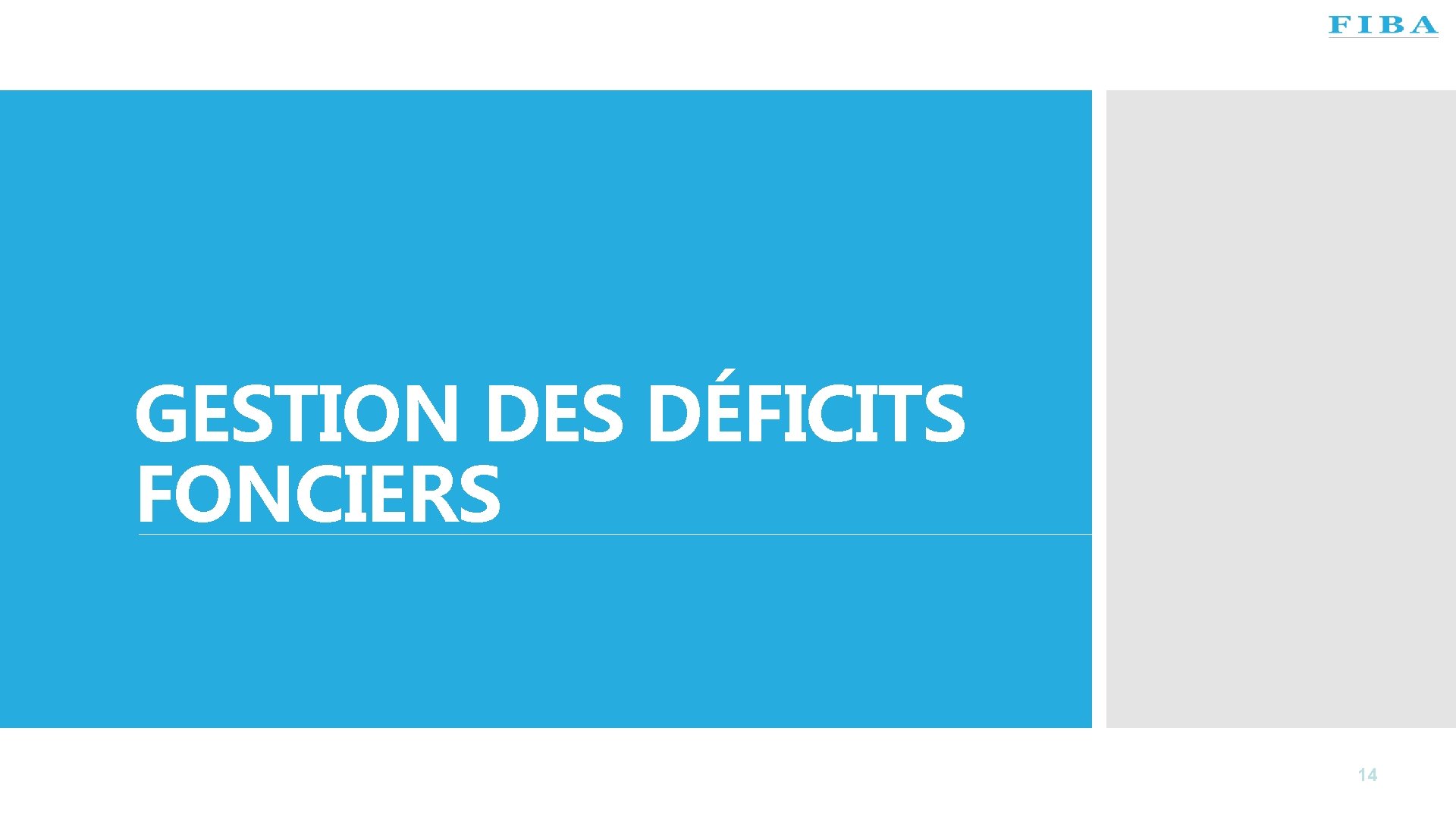 GESTION DES DÉFICITS FONCIERS 14 