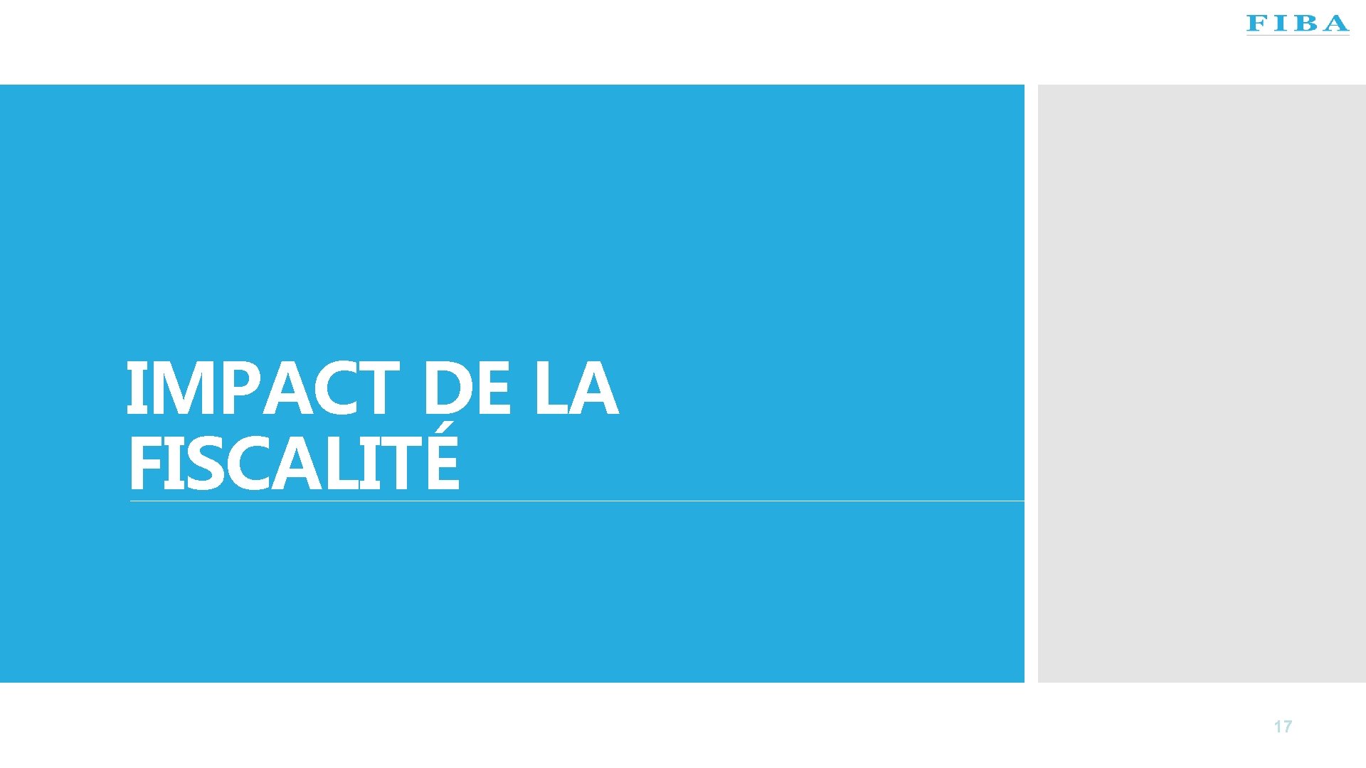 IMPACT DE LA FISCALITÉ 17 