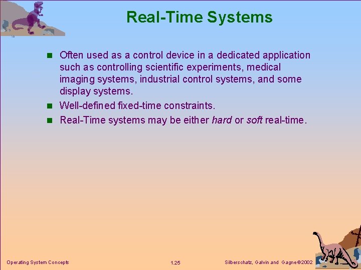 Real-Time Systems n Often used as a control device in a dedicated application such Real-Time Systems n Often used as a control device in a dedicated application such