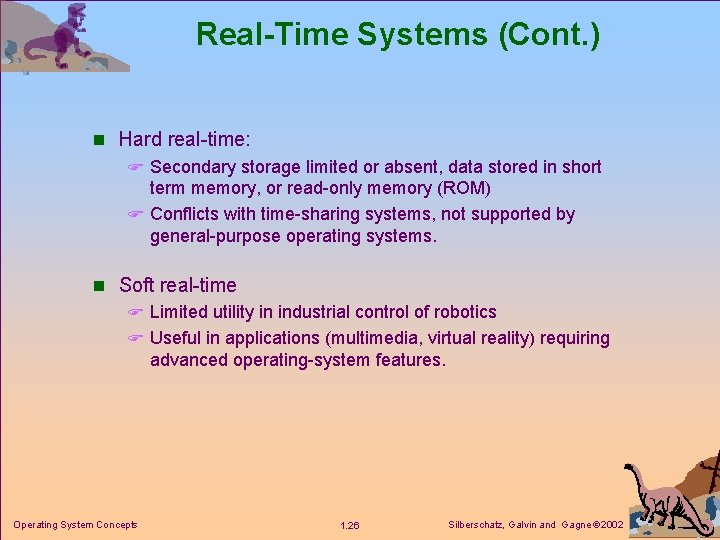 Real-Time Systems (Cont. ) n Hard real-time: F Secondary storage limited or absent, data