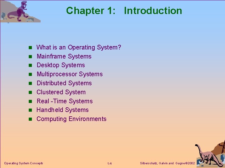 Chapter 1: Introduction n What is an Operating System? n Mainframe Systems n Desktop