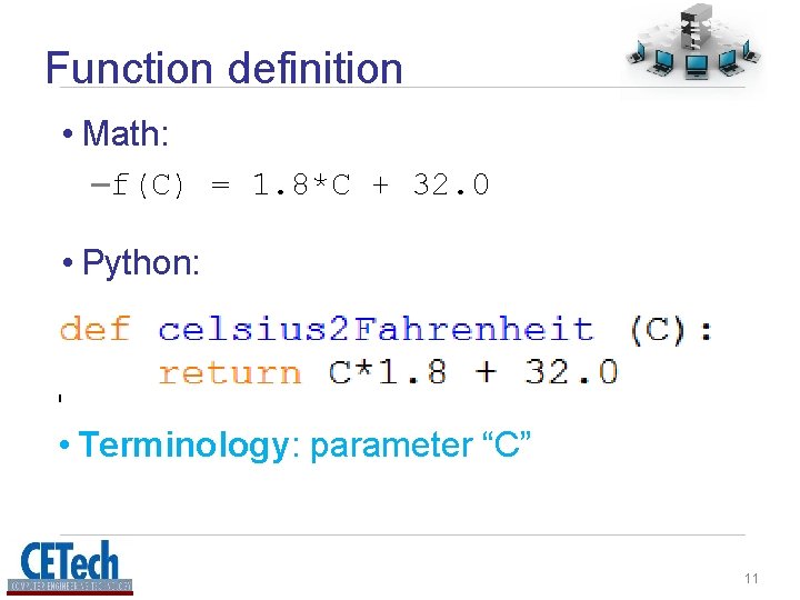 Function definition • Math: – f(C) = 1. 8*C + 32. 0 • Python: Function definition • Math: – f(C) = 1. 8*C + 32. 0 • Python: