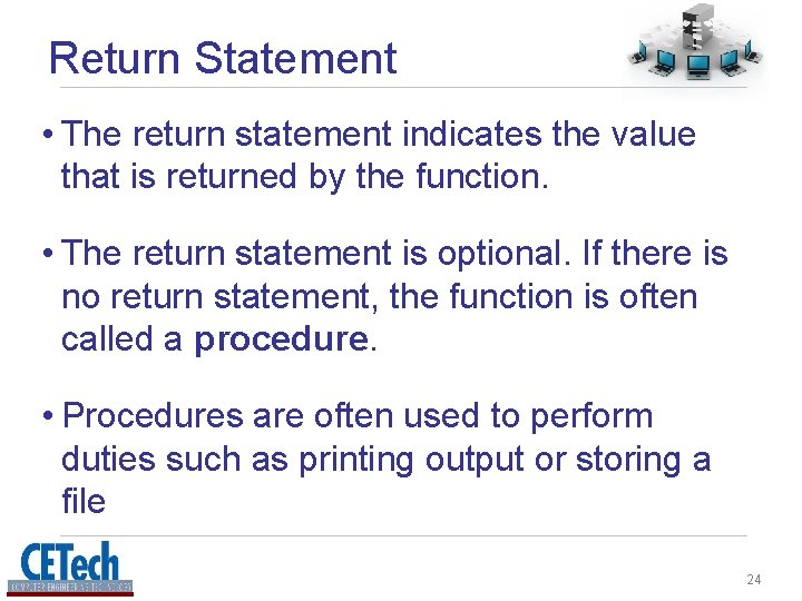 Return Statement • The return statement indicates the value that is returned by the Return Statement • The return statement indicates the value that is returned by the
