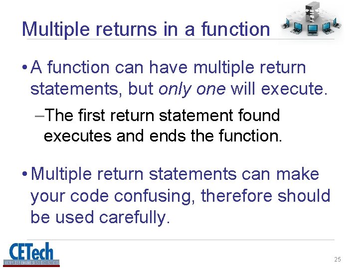 Multiple returns in a function • A function can have multiple return statements, but Multiple returns in a function • A function can have multiple return statements, but