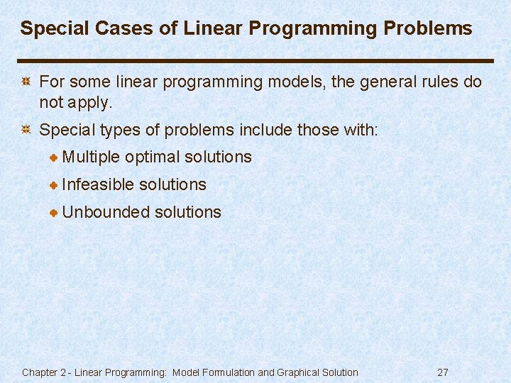 Special Cases of Linear Programming Problems For some linear programming models, the general rules
