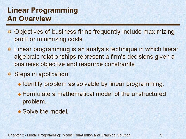 Linear Programming An Overview Objectives of business firms frequently include maximizing profit or minimizing