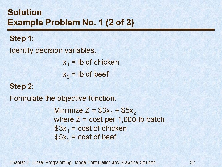 Solution Example Problem No. 1 (2 of 3) Step 1: Identify decision variables. x