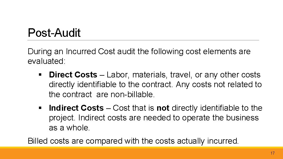 Post-Audit During an Incurred Cost audit the following cost elements are evaluated: § Direct