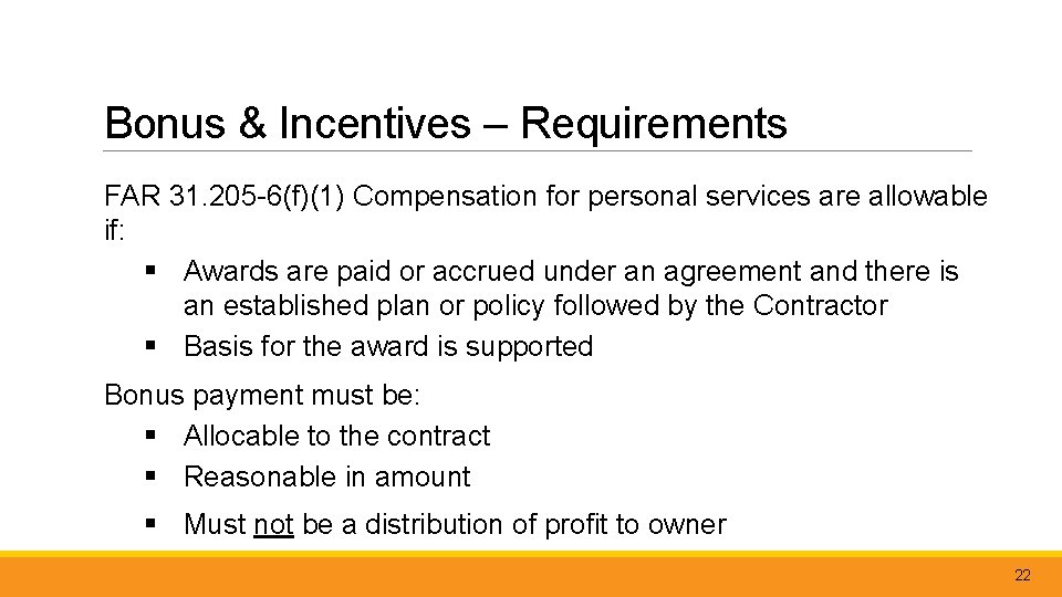 Bonus & Incentives – Requirements FAR 31. 205 -6(f)(1) Compensation for personal services are