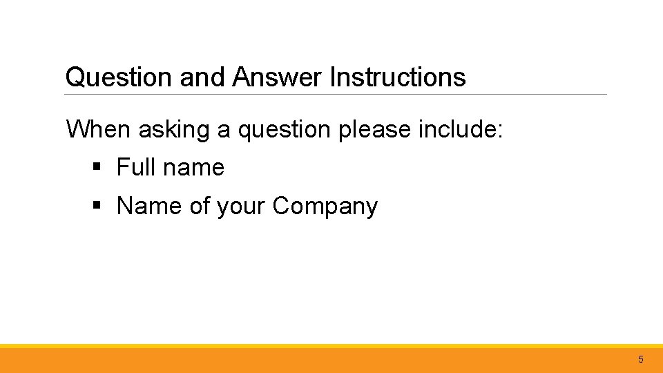 Question and Answer Instructions When asking a question please include: § Full name §