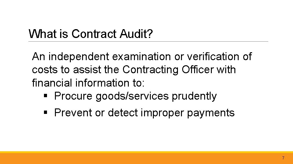 What is Contract Audit? An independent examination or verification of costs to assist the