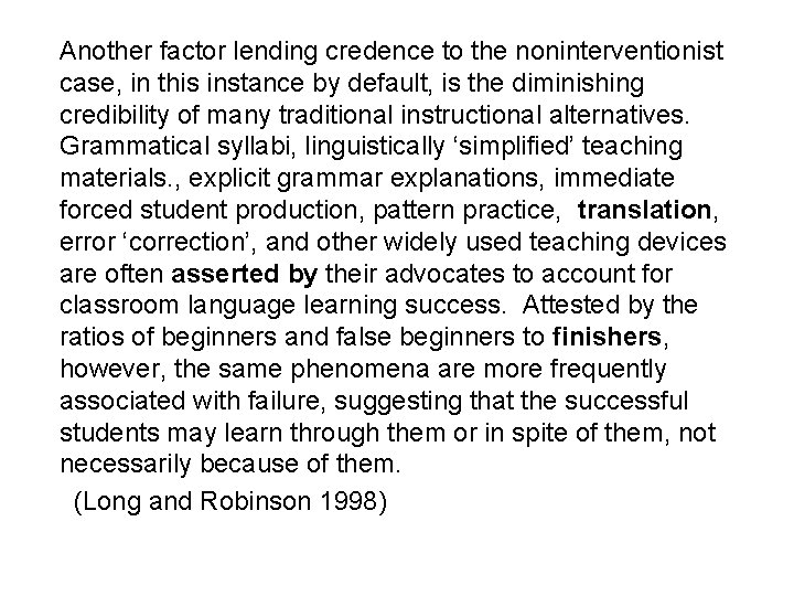 Another factor lending credence to the noninterventionist case, in this instance by default, is