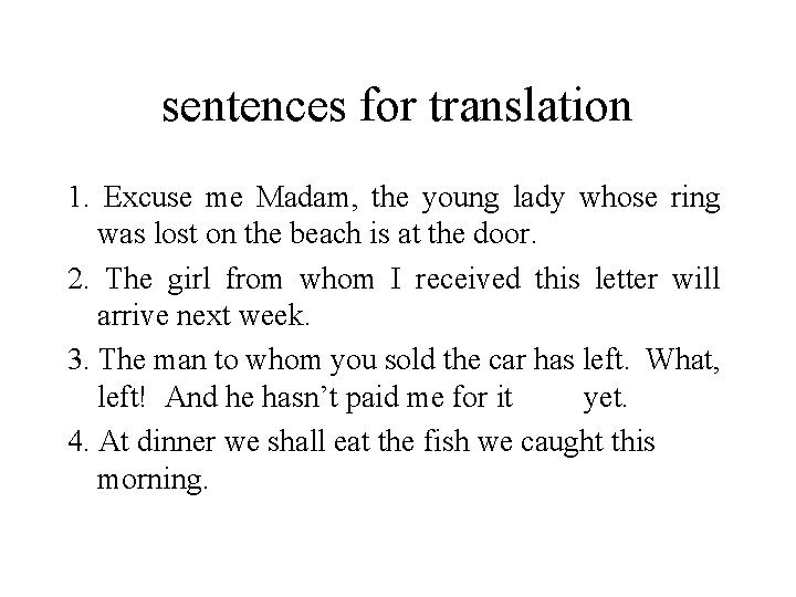 sentences for translation 1. Excuse me Madam, the young lady whose ring was lost