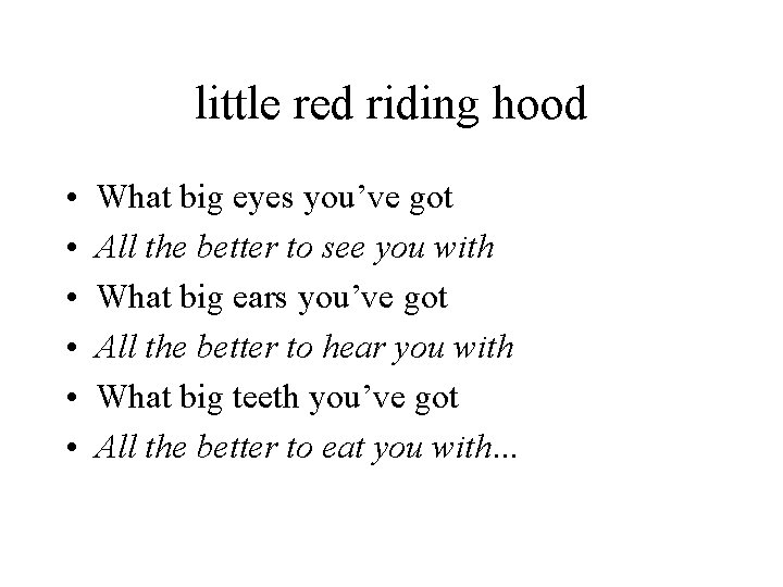little red riding hood • • • What big eyes you’ve got All the